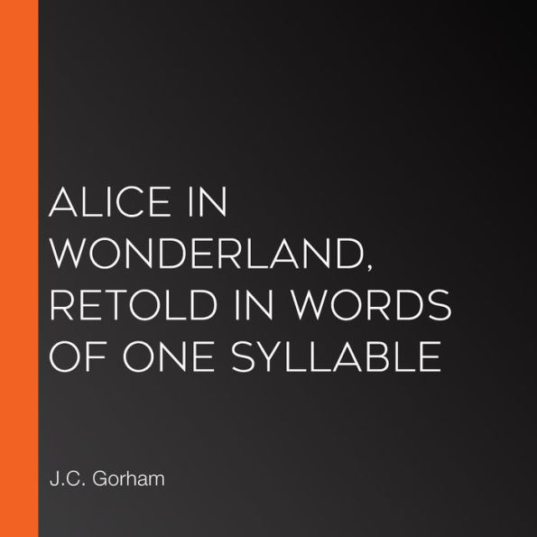 Alice in Wonderland, Retold in Words of One Syllable