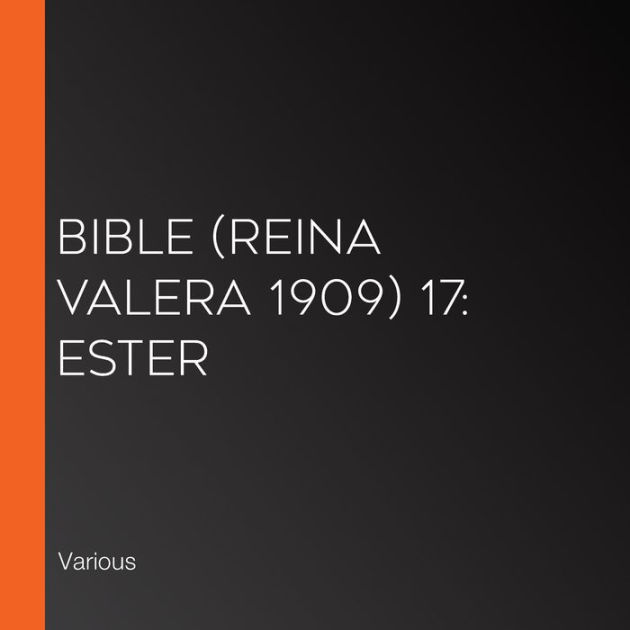 Bible (Reina Valera 1909) 17: Ester By Various, Multiple - LibriVox ...