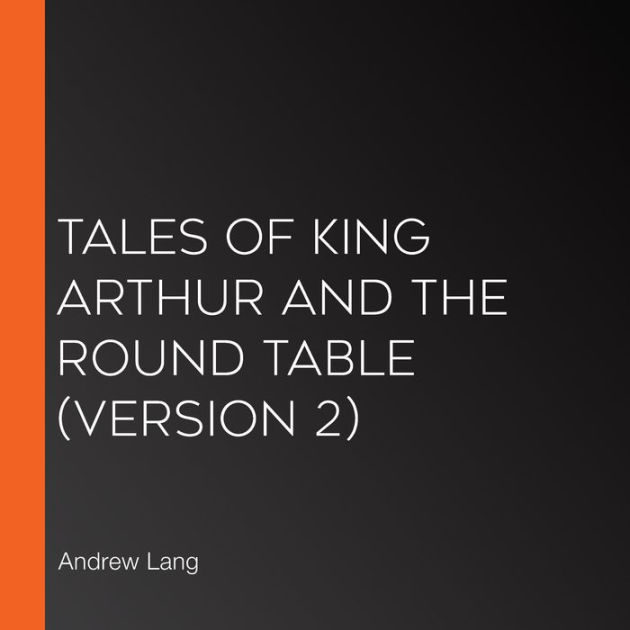 Tales Of King Arthur And The Round Table (Esprios Classics) By Andrew ...