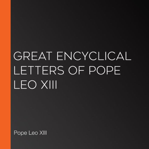 Great Encyclical Letters of Pope Leo XIII