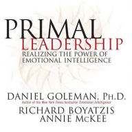 Primal Leadership: Realizing the Power of Emotional Intelligence