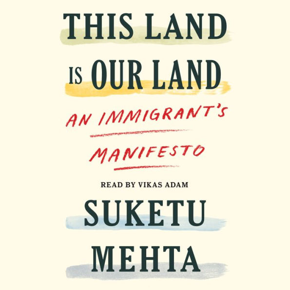 This Land Is Our Land: An Immigrant's Manifesto