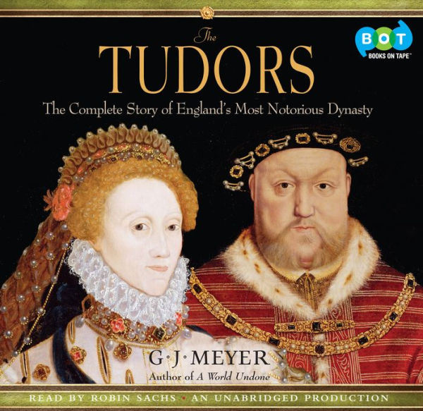 The Tudors: The Complete Story of England's Most Notorious Dynasty