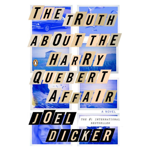 The Truth About the Harry Quebert Affair: A Novel