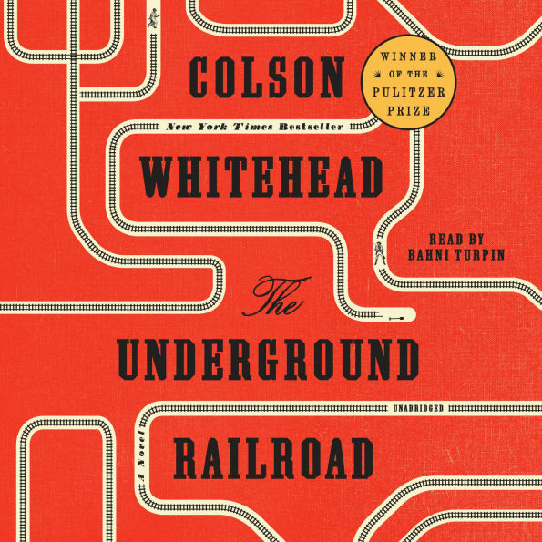The Underground Railroad (Pulitzer Prize Winner) (National Book Award Winner)
