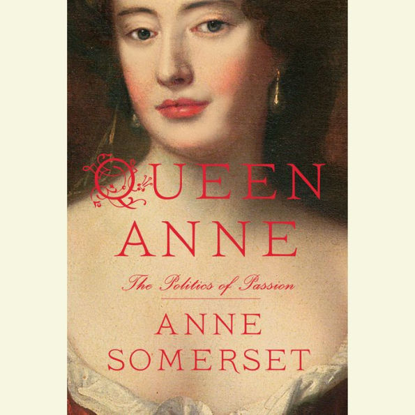 Queen Anne: The Politics of Passion