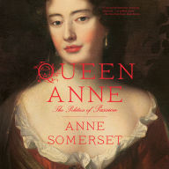 Queen Anne: The Politics of Passion