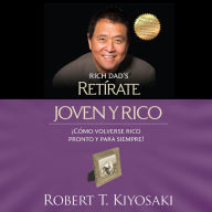 Retírate joven y rico: ¡Cómo volverse rico pronto y para siempre! / Retire Young Retire Rich