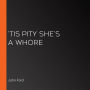 'Tis Pity She's a Whore