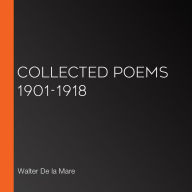 Collected Poems 1901-1918