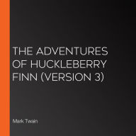 Adventures of Huckleberry Finn, The (version 3)