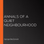 Annals of a Quiet Neighbourhood