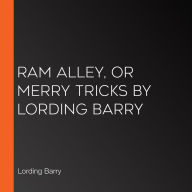 Ram Alley, or Merry Tricks by Lording Barry