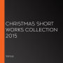 Christmas Short Works Collection 2015