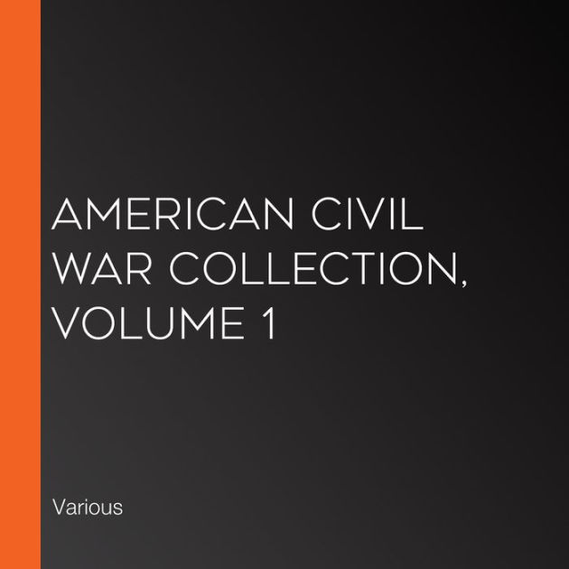 american-civil-war-collection-volume-1-by-various-librivox-community