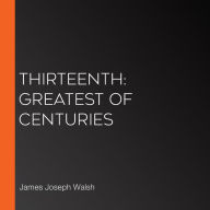 Thirteenth: Greatest of Centuries