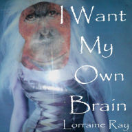 I Want My Own Brain