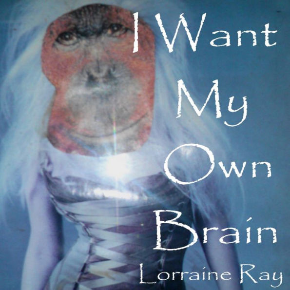 I Want My Own Brain