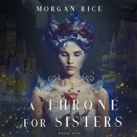 Throne for Sisters, A (A Throne for Sisters-Book One)