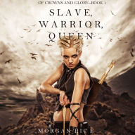 Slave, Warrior, Queen (Of Crowns and Glory-Book 1)