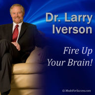 Fire Up Your Brain!: Strategies for Creating Greater Mental Performance