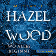 Hazel Wood. Wo alles begann (Abridged)