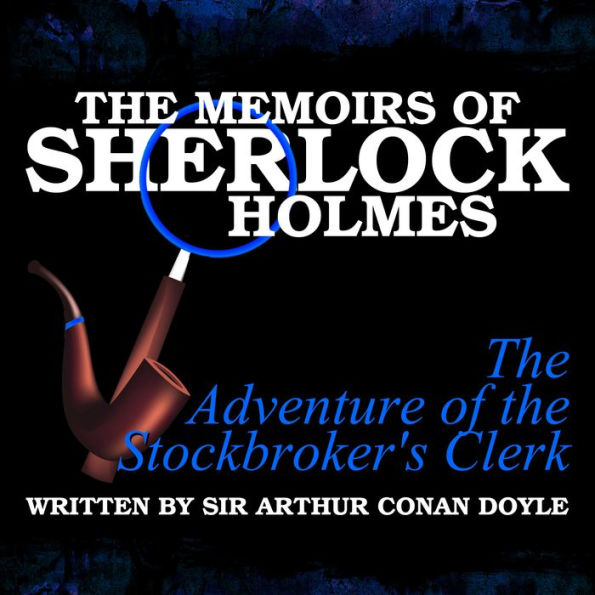 The Memoirs of Sherlock Holmes: The Adventure of the Stockbroker's Clerk