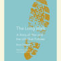 The Long Walk: A Story of War and the Life That Follows