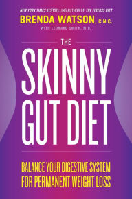 The Skinny Gut Diet: Balance Your Digestive System for Permanent Weight Loss