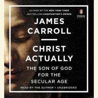 Christ Actually: The Son of God for the Secular Age