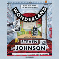 Wonderland: How Play Made the Modern World