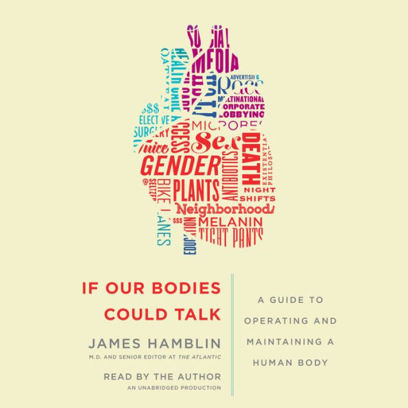 If Our Bodies Could Talk: A Guide to Operating and Maintaining a Human Body