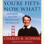 You're Fifty--Now What?: Investing for the Second Half of Your Life (Abridged)