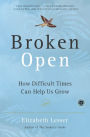 Broken Open: How Difficult Times Can Help Us Grow