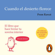 Cuando el desierto florece: El libro que hace brotar tu sonrisa interior