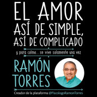 El amor, así de simple, así de complicado: Y para colmo... se vive solamente una vez