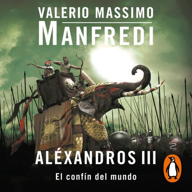 Aléxandros III El confín del mundo by Valerio Massimo Manfredi Jordi