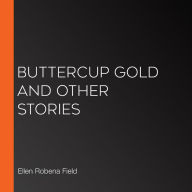 Buttercup Gold And Other Stories