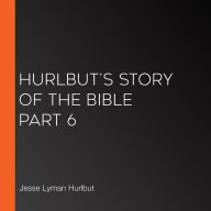 Hurlbut's Story of the Bible Part 6
