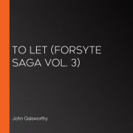To Let (Forsyte Saga Vol. 3)