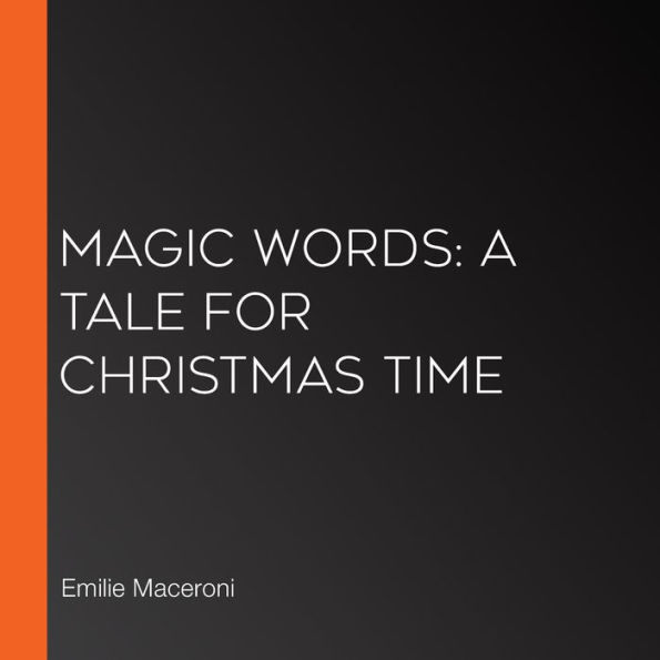 Magic Words: A Tale for Christmas Time