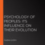Psychology of Peoples: Its Influence on Their Evolution