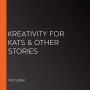 Kreativity for Kats & Other Stories
