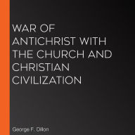 War of Antichrist with the Church and Christian Civilization