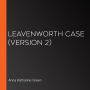 Leavenworth Case (Version 2)