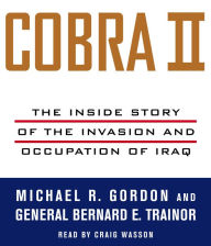 Cobra II: The Inside Story of the Invasion and Occupation of Iraq