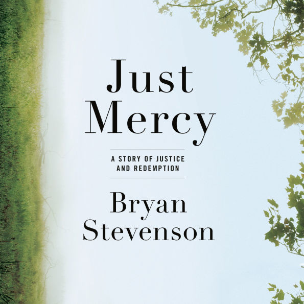 Just Mercy: A Story of Justice and Redemption