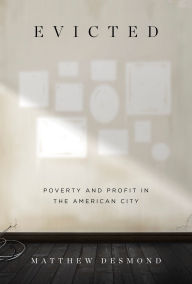 Evicted: Poverty and Profit in the American City