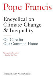 Encyclical on Climate Change and Inequality: On Care for Our Common Home