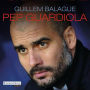 Pep Guardiola: Die Biografie